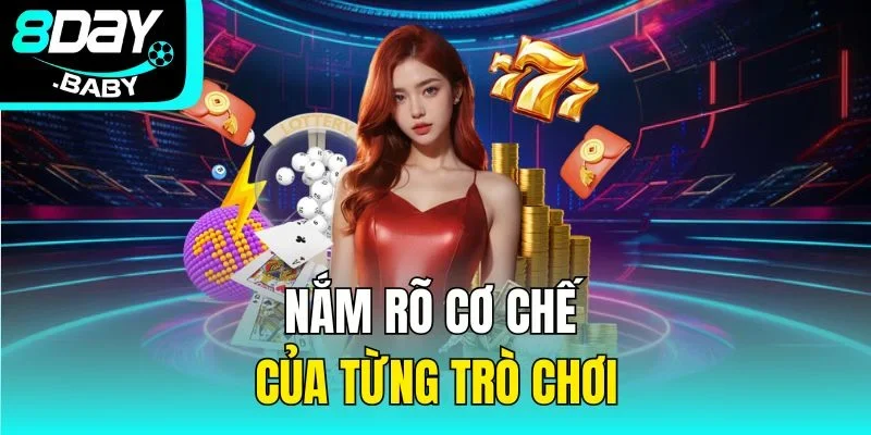 Nắm rõ cơ chế của từng trò chơi