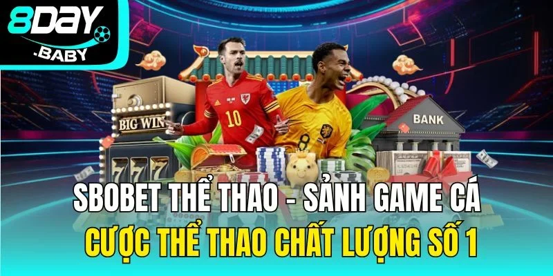 Sbobet Thể Thao – Sảnh Game Cá Cược Thể Thao Chất Lượng Số 1